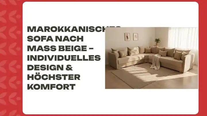 Marokkanisches Sofa nach Ma&szlig; Beige &ndash; Individuelles Design & h&ouml;chster Komfort by@Outfy