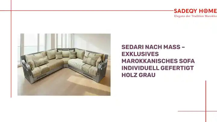 Sedari nach Ma&szlig; &ndash; Exklusives marokkanisches Sofa individuell gefertigt Holz grau by@Outfy